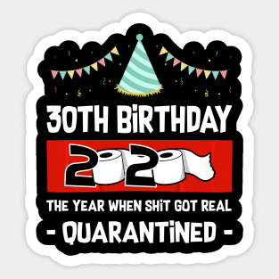 30th Birthday 2020 The Year When Shit Got Real Quarantined Sticker